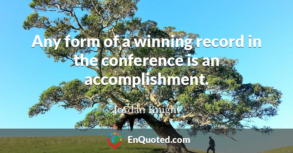 Any form of a winning record in the conference is an accomplishment.
