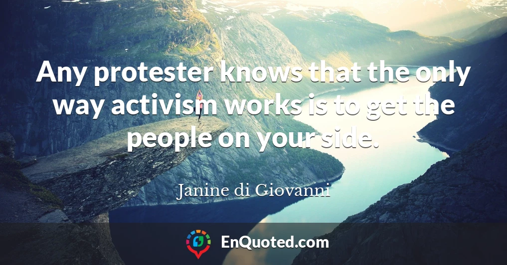 Any protester knows that the only way activism works is to get the people on your side.