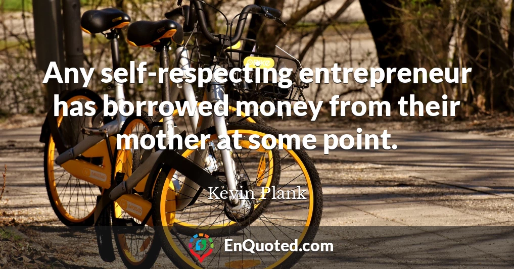 Any self-respecting entrepreneur has borrowed money from their mother at some point.