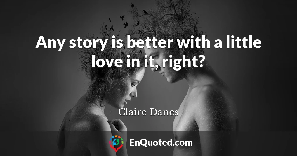 Any story is better with a little love in it, right?