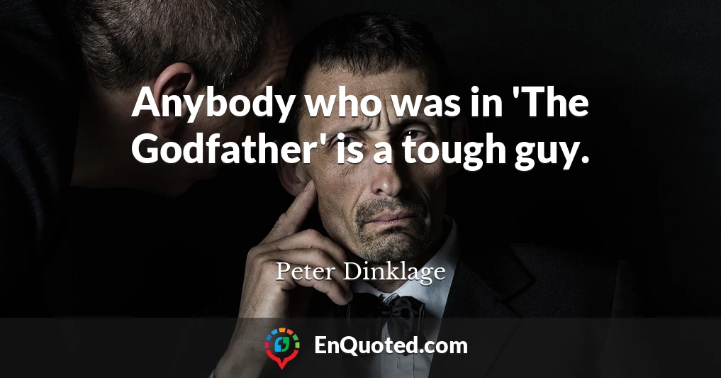 Anybody who was in 'The Godfather' is a tough guy.