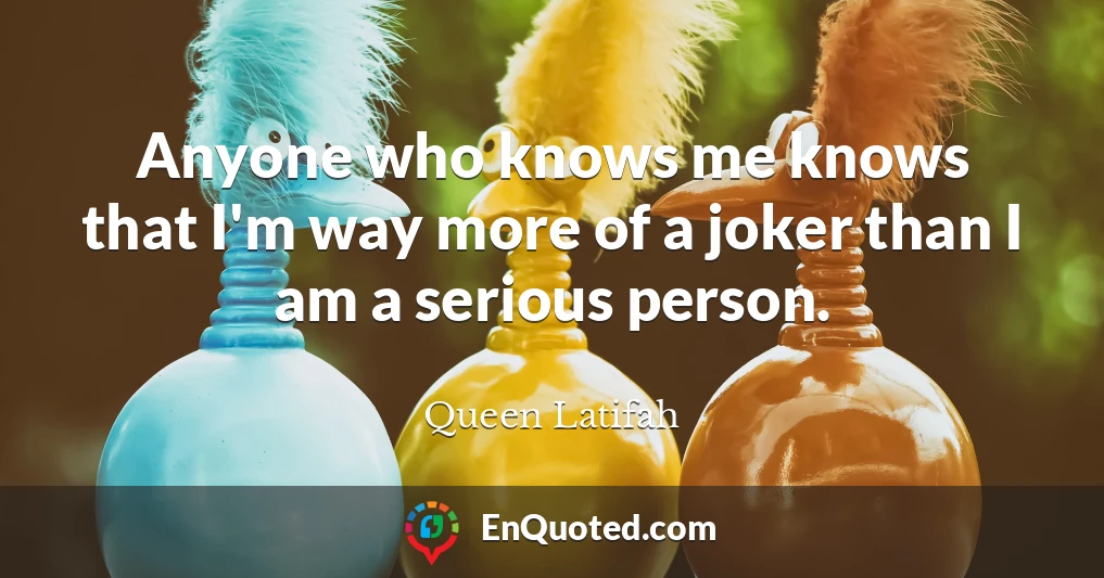 Anyone who knows me knows that I'm way more of a joker than I am a serious person.