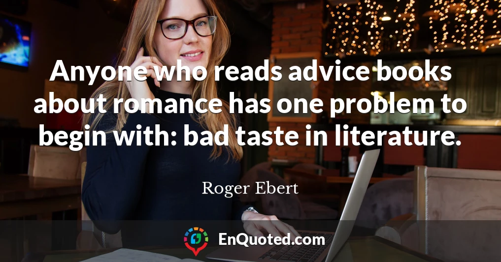 Anyone who reads advice books about romance has one problem to begin with: bad taste in literature.