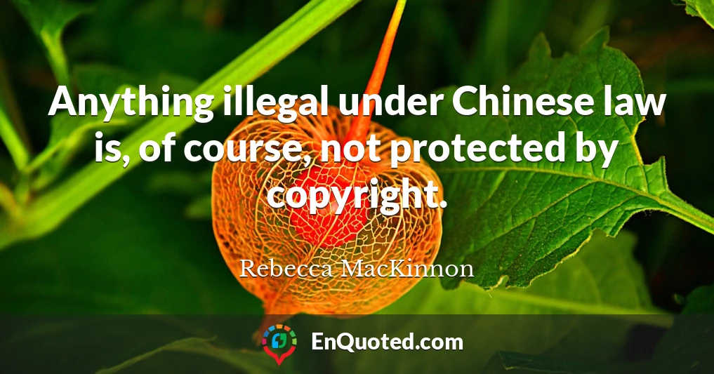Anything illegal under Chinese law is, of course, not protected by copyright.