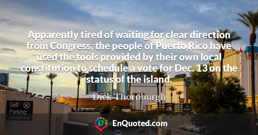 Apparently tired of waiting for clear direction from Congress, the people of Puerto Rico have used the tools provided by their own local constitution to schedule a vote for Dec. 13 on the status of the island.