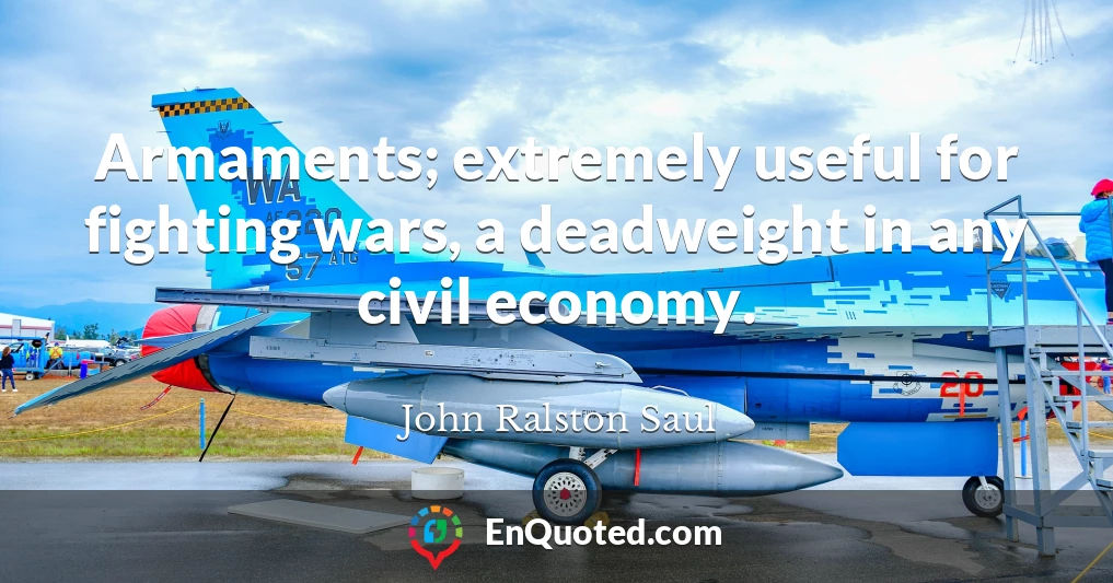 Armaments; extremely useful for fighting wars, a deadweight in any civil economy.
