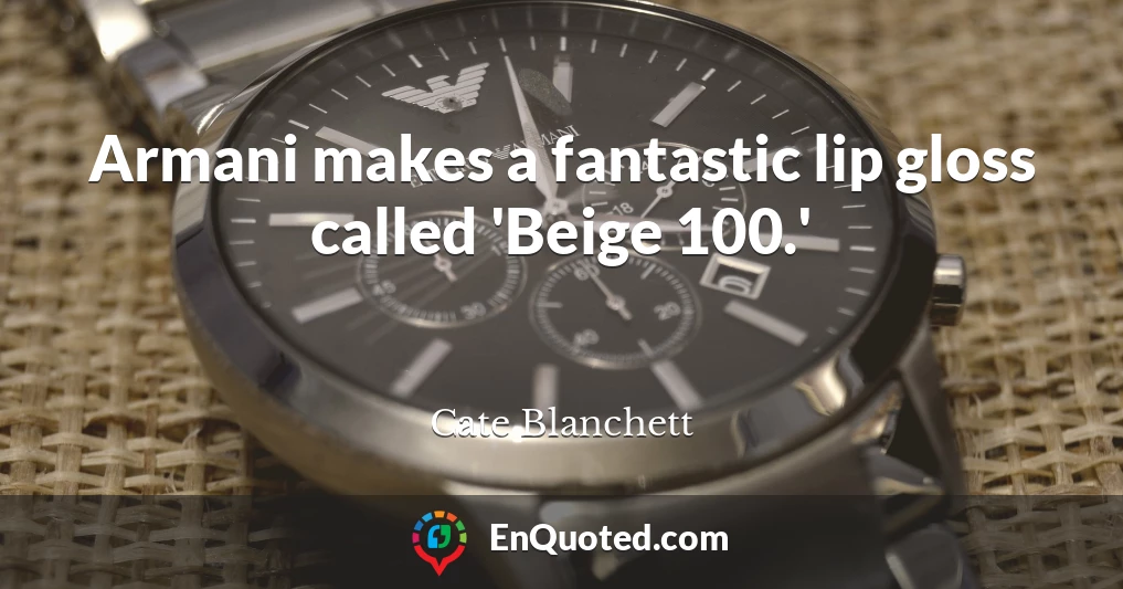 Armani makes a fantastic lip gloss called 'Beige 100.'