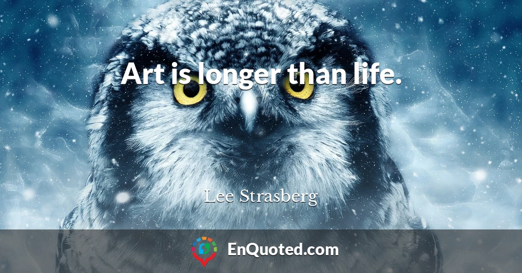 Art is longer than life.