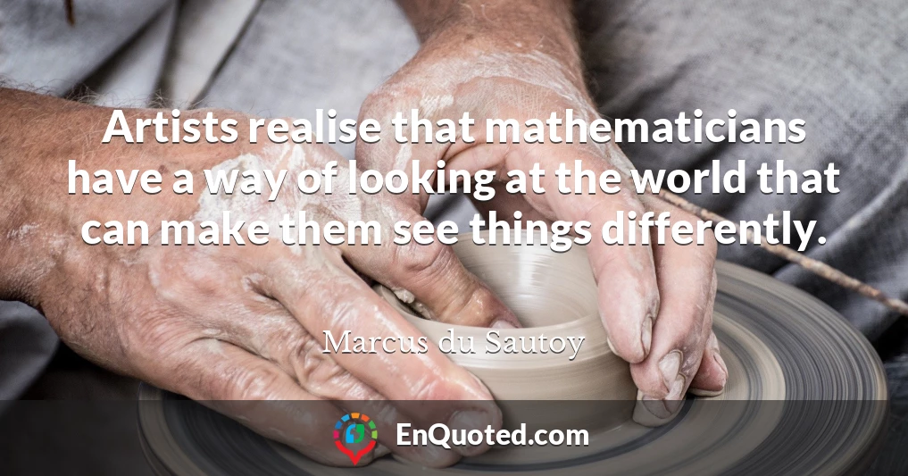 Artists realise that mathematicians have a way of looking at the world that can make them see things differently.