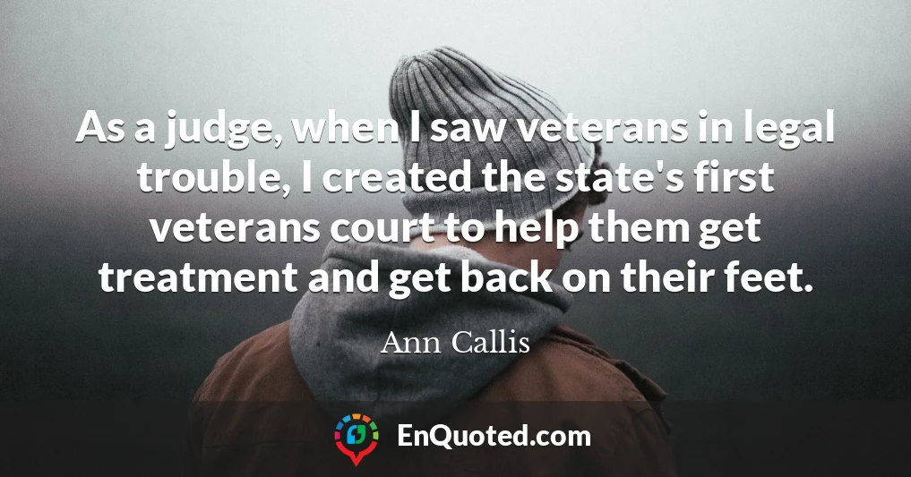 As a judge, when I saw veterans in legal trouble, I created the state's first veterans court to help them get treatment and get back on their feet.