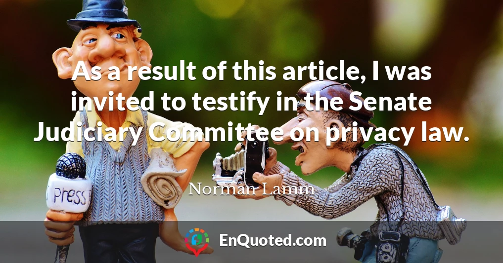 As a result of this article, I was invited to testify in the Senate Judiciary Committee on privacy law.