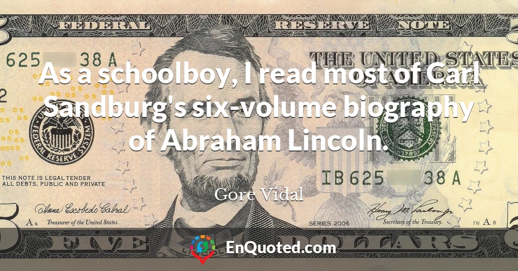 As a schoolboy, I read most of Carl Sandburg's six-volume biography of Abraham Lincoln.