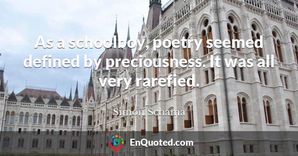 As a schoolboy, poetry seemed defined by preciousness. It was all very rarefied.