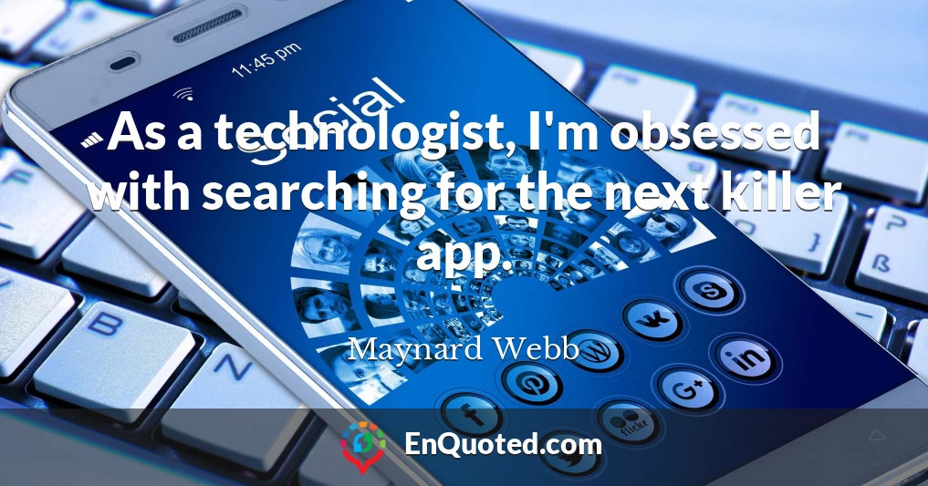 As a technologist, I'm obsessed with searching for the next killer app.