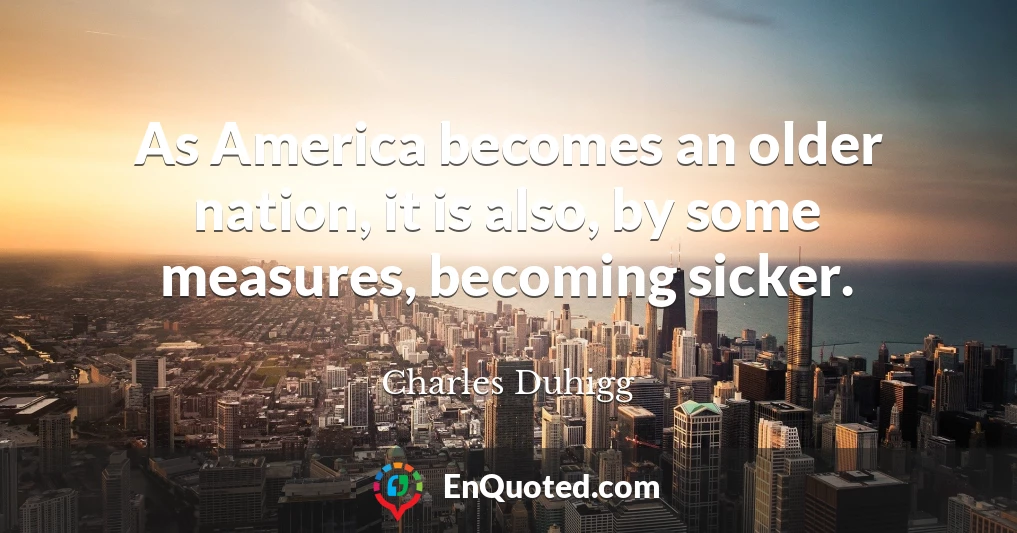 As America becomes an older nation, it is also, by some measures, becoming sicker.