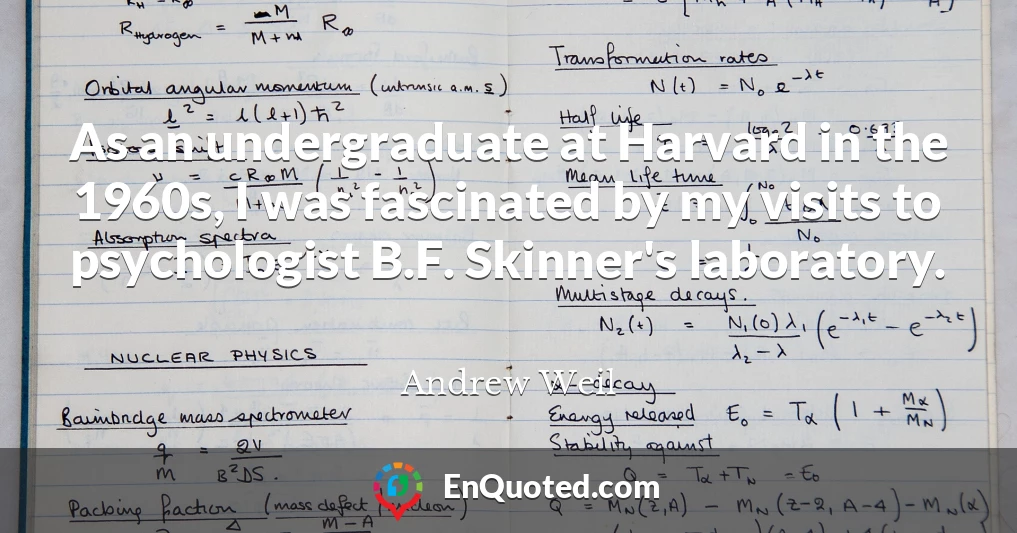As an undergraduate at Harvard in the 1960s, I was fascinated by my visits to psychologist B.F. Skinner's laboratory.