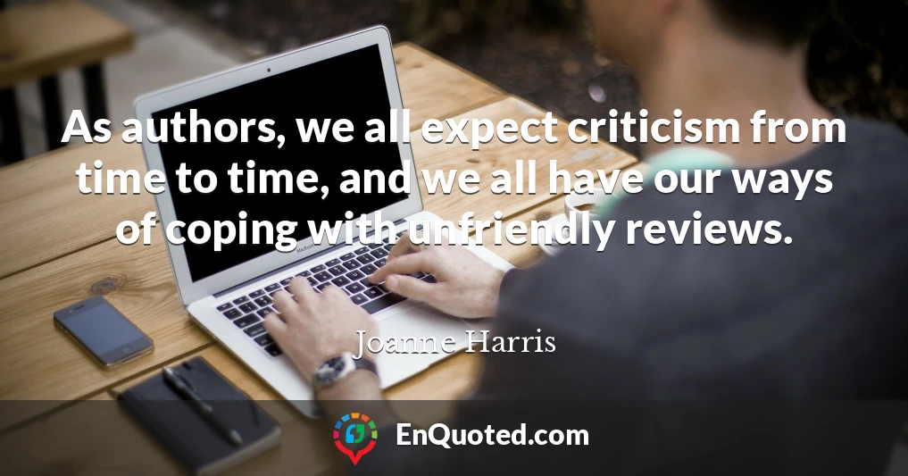As authors, we all expect criticism from time to time, and we all have our ways of coping with unfriendly reviews.