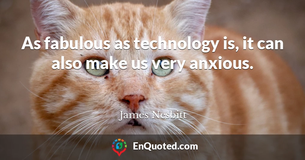 As fabulous as technology is, it can also make us very anxious.