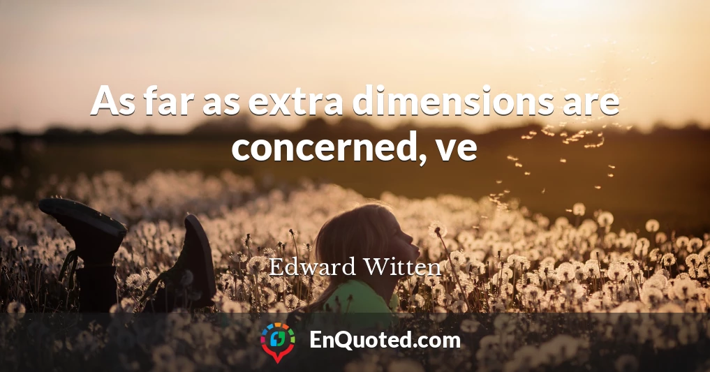 As far as extra dimensions are concerned, ve