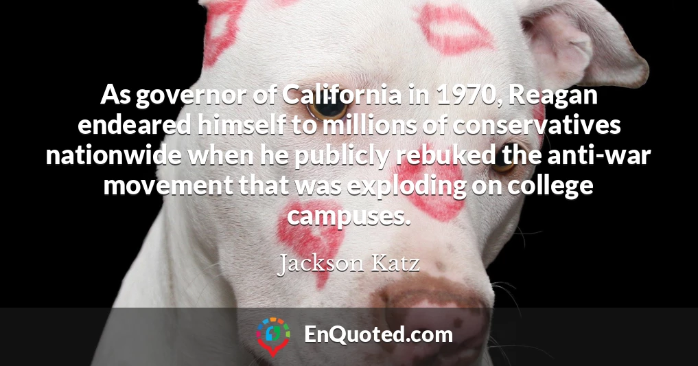 As governor of California in 1970, Reagan endeared himself to millions of conservatives nationwide when he publicly rebuked the anti-war movement that was exploding on college campuses.