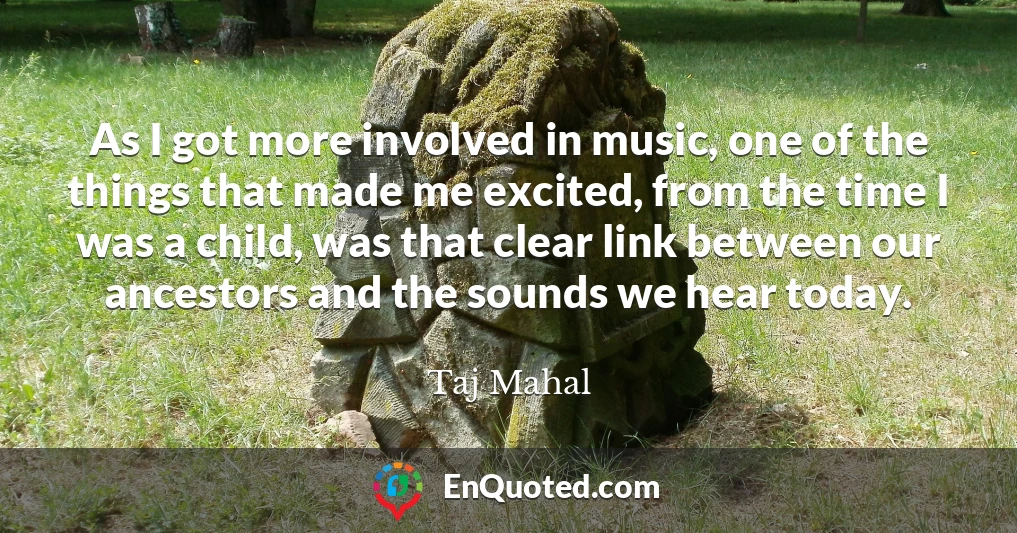 As I got more involved in music, one of the things that made me excited, from the time I was a child, was that clear link between our ancestors and the sounds we hear today.