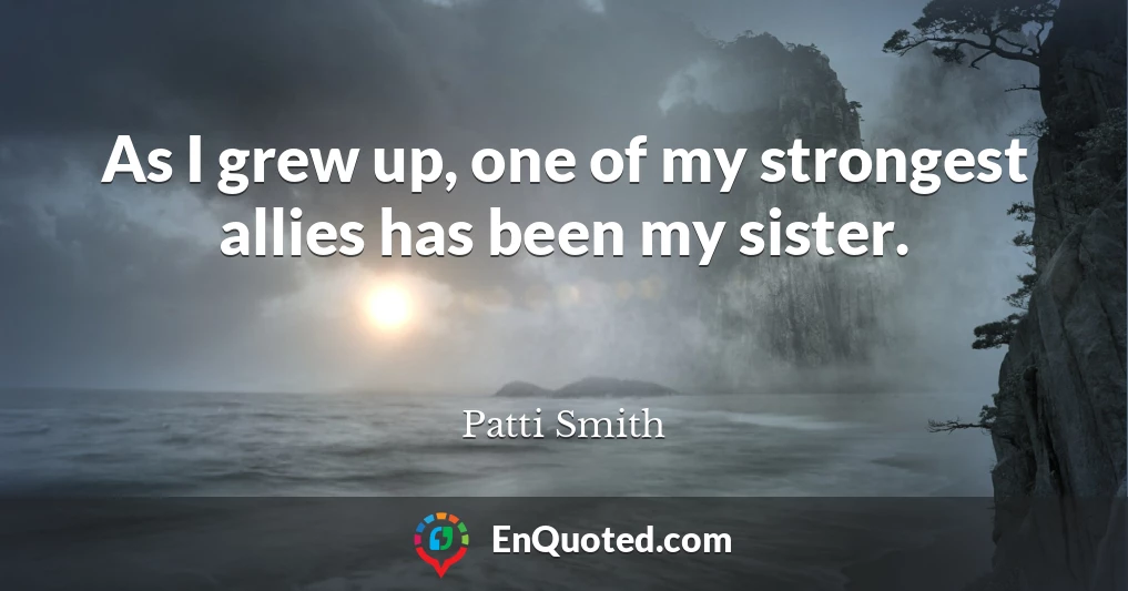 As I grew up, one of my strongest allies has been my sister.
