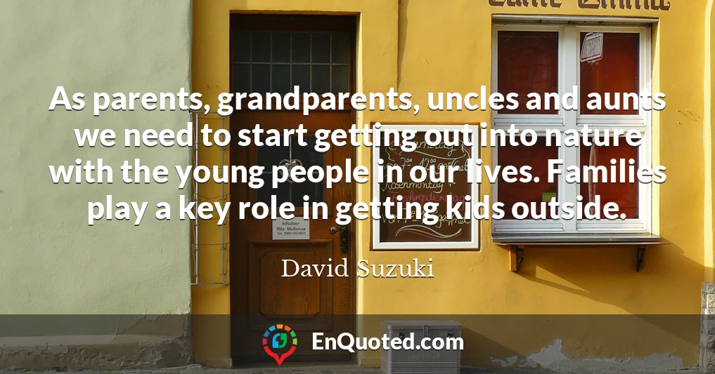 As parents, grandparents, uncles and aunts we need to start getting out into nature with the young people in our lives. Families play a key role in getting kids outside.