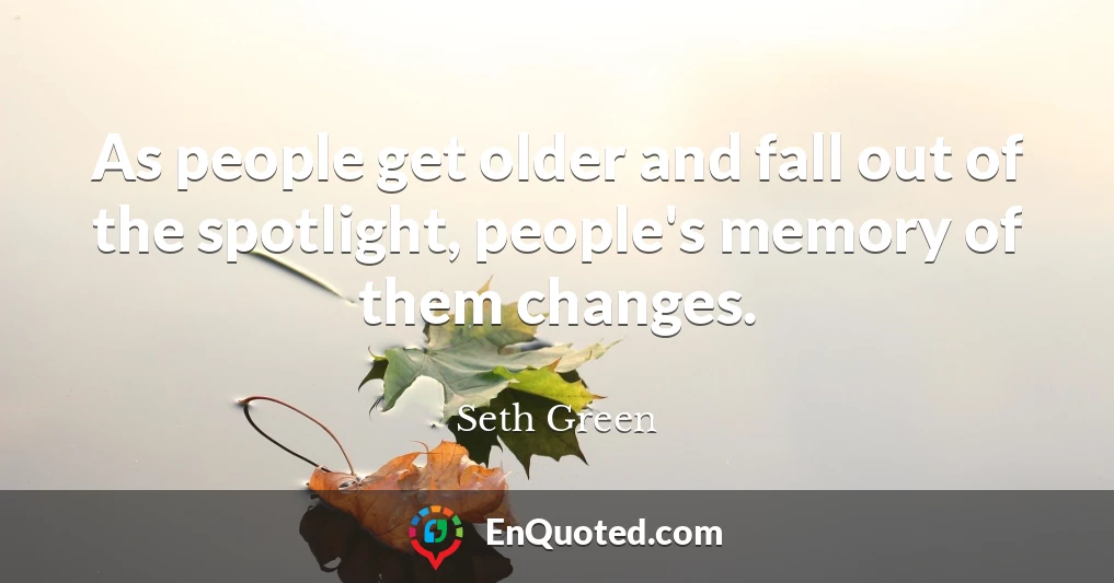 As people get older and fall out of the spotlight, people's memory of them changes.