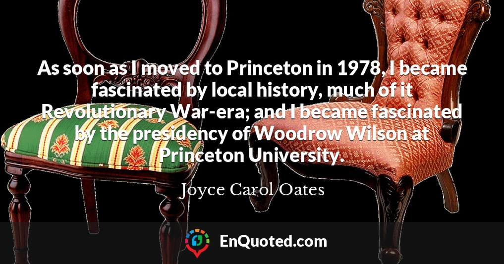 As soon as I moved to Princeton in 1978, I became fascinated by local history, much of it Revolutionary War-era; and I became fascinated by the presidency of Woodrow Wilson at Princeton University.