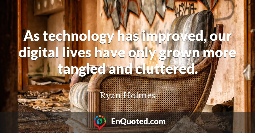 As technology has improved, our digital lives have only grown more tangled and cluttered.
