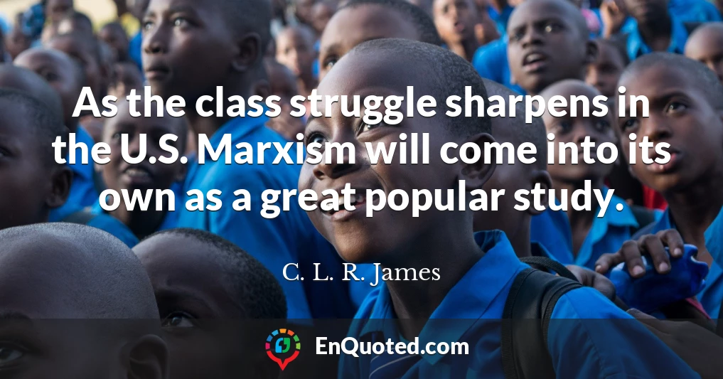 As the class struggle sharpens in the U.S. Marxism will come into its own as a great popular study.