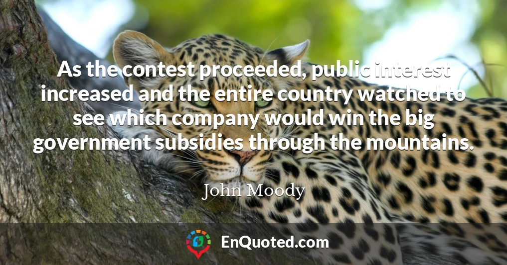 As the contest proceeded, public interest increased and the entire country watched to see which company would win the big government subsidies through the mountains.