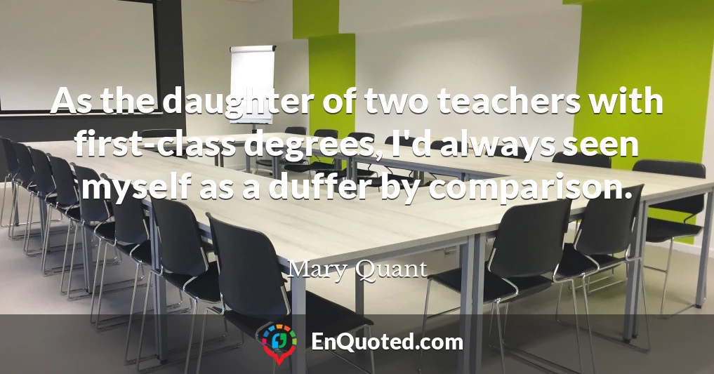 As the daughter of two teachers with first-class degrees, I'd always seen myself as a duffer by comparison.