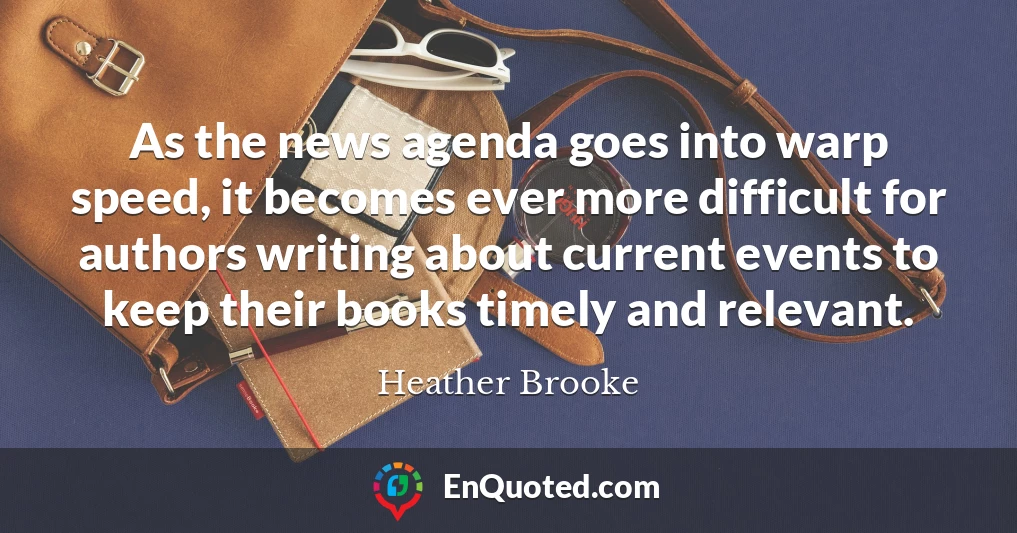 As the news agenda goes into warp speed, it becomes ever more difficult for authors writing about current events to keep their books timely and relevant.