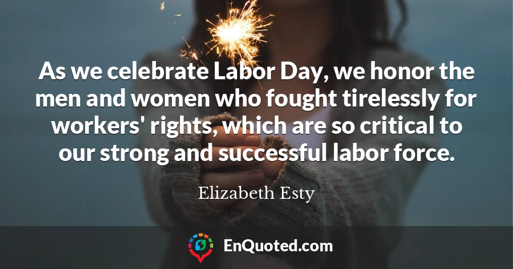 As we celebrate Labor Day, we honor the men and women who fought tirelessly for workers' rights, which are so critical to our strong and successful labor force.