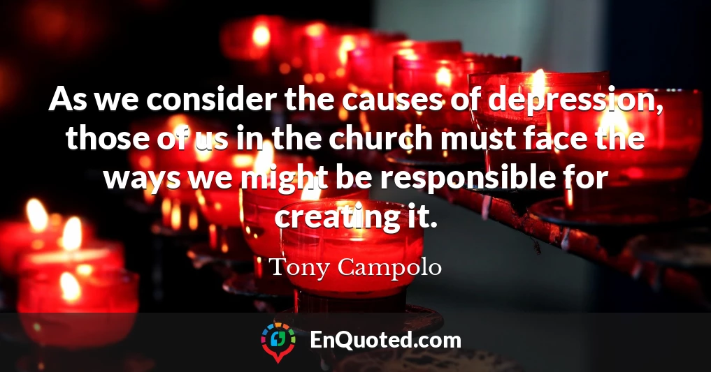 As we consider the causes of depression, those of us in the church must face the ways we might be responsible for creating it.
