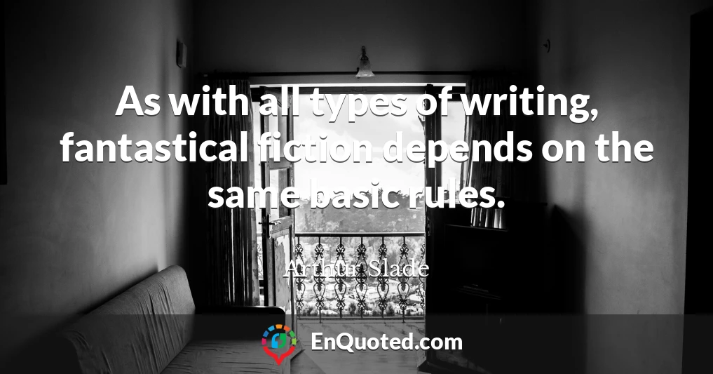 As with all types of writing, fantastical fiction depends on the same basic rules.