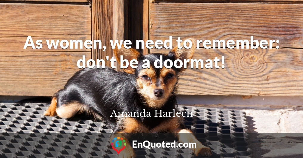 As women, we need to remember: don't be a doormat!