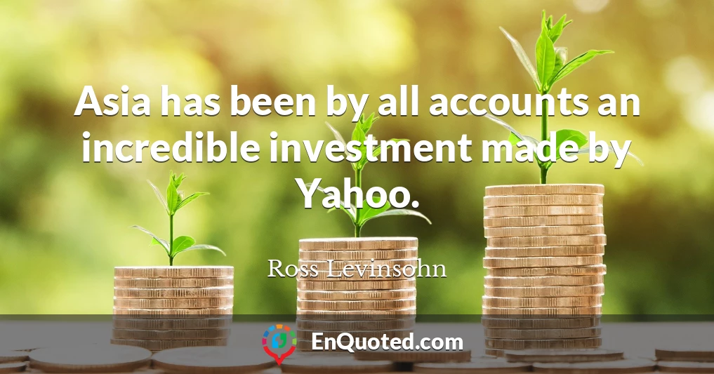 Asia has been by all accounts an incredible investment made by Yahoo.