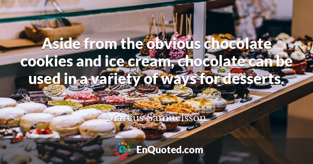Aside from the obvious chocolate cookies and ice cream, chocolate can be used in a variety of ways for desserts.