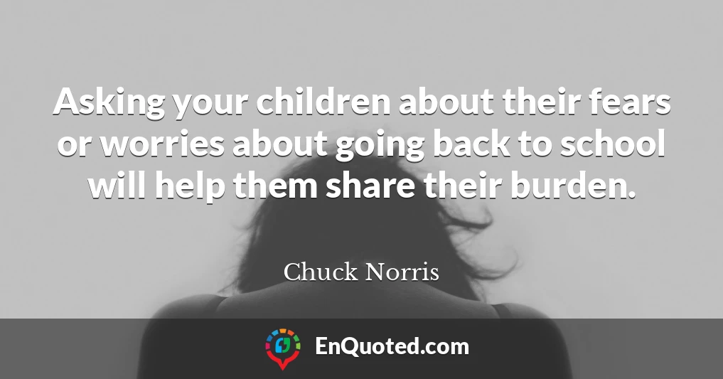 Asking your children about their fears or worries about going back to school will help them share their burden.