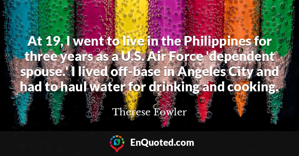 At 19, I went to live in the Philippines for three years as a U.S. Air Force 'dependent spouse.' I lived off-base in Angeles City and had to haul water for drinking and cooking.