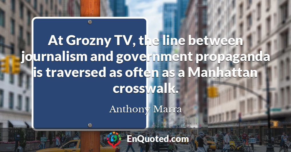 At Grozny TV, the line between journalism and government propaganda is traversed as often as a Manhattan crosswalk.