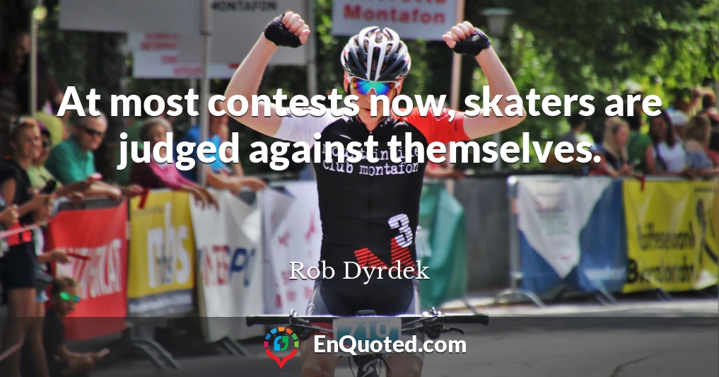 At most contests now, skaters are judged against themselves.