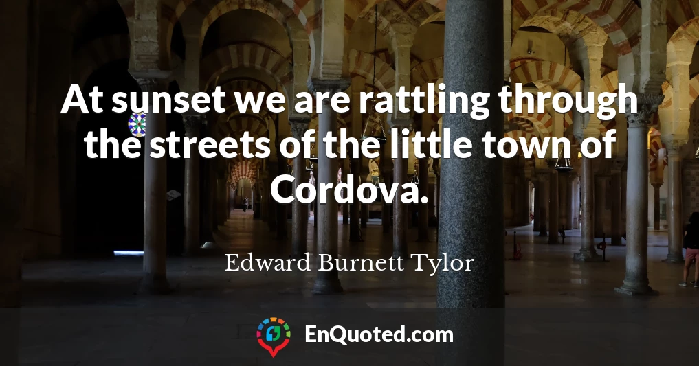 At sunset we are rattling through the streets of the little town of Cordova.
