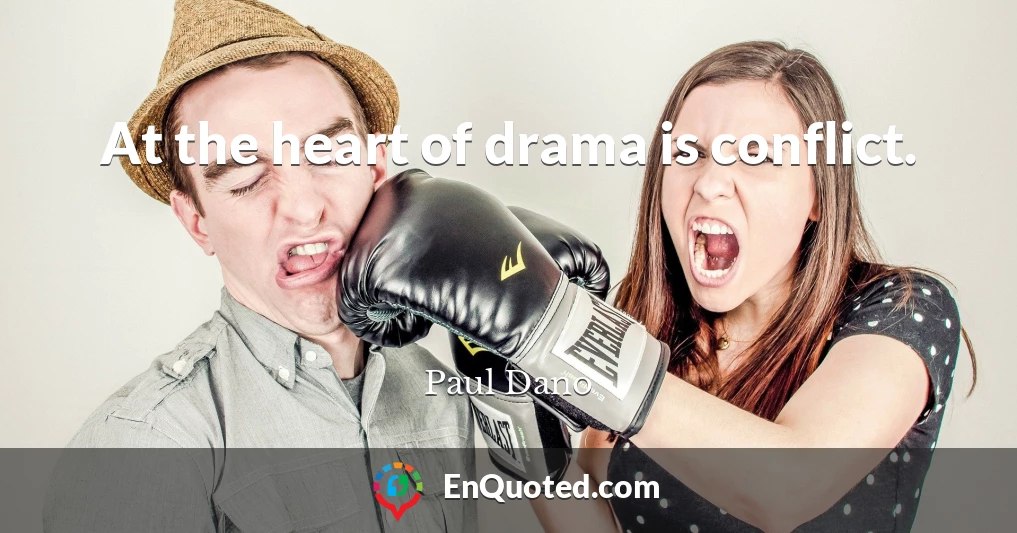 At the heart of drama is conflict.