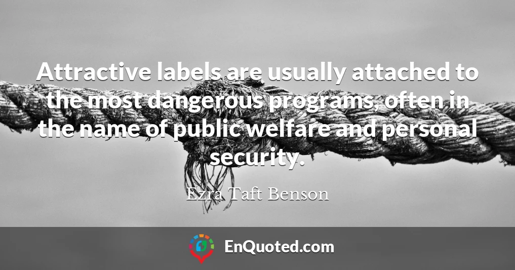 Attractive labels are usually attached to the most dangerous programs, often in the name of public welfare and personal security.