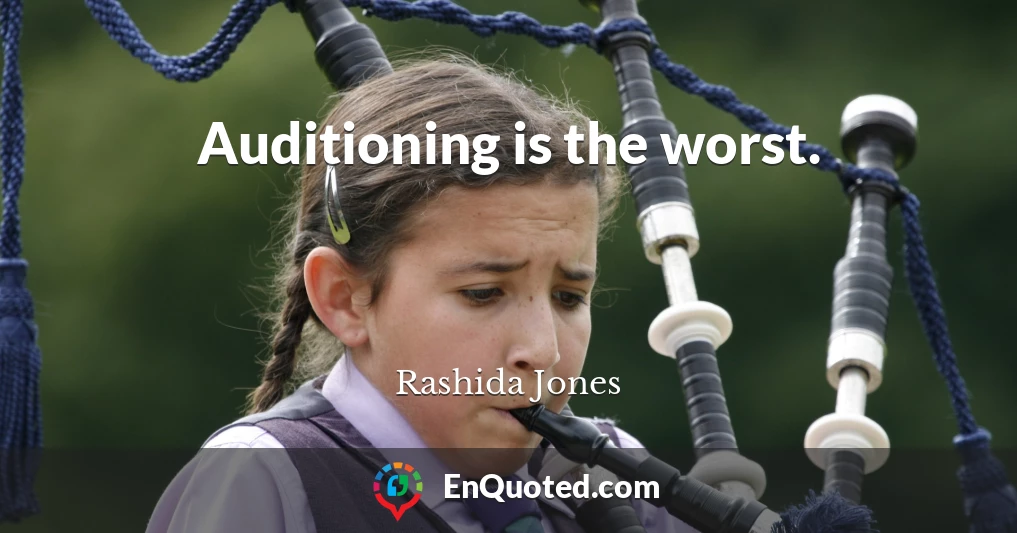 Auditioning is the worst.
