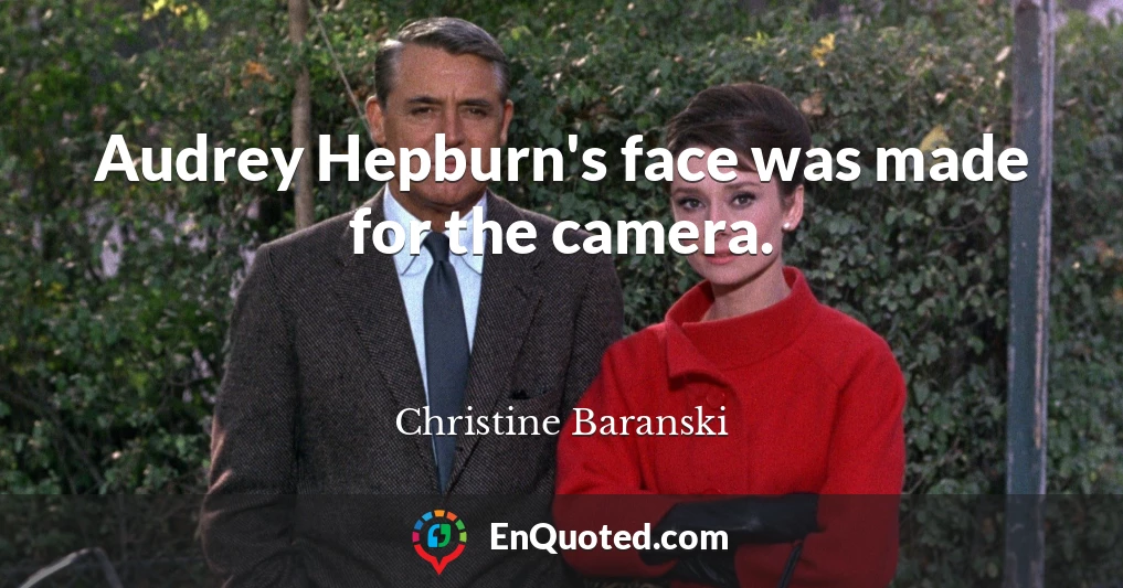 Audrey Hepburn's face was made for the camera.