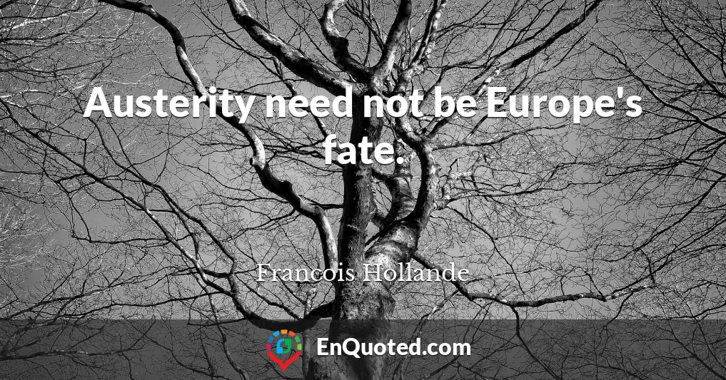 Austerity need not be Europe's fate.